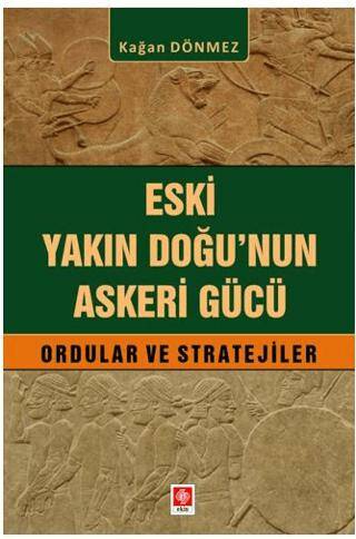 Eski Yakın Doğu`nun Askeri Gücü Ordular ve Stratejiler - 1