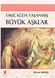 Eskiçağda Yaşanmış Büyük Aşklar - 1