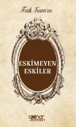 Eskimeyen Eskiler - 1