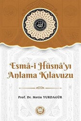 Esma-i Hüsna’yı Anlama Kılavuzu - 1