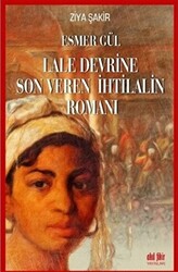 Esmer Gül - Lale Devrine Son Veren İhtilalin Romanı - 1