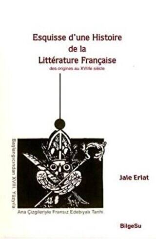 Esquisse D’une Histoire De La Litterature Française - Des origines au 18e Siecle - 1