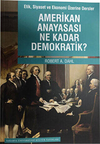 Etik Siyaset ve Ekonomi Üzerine Dersler - Amerikan Anayasası Ne Kadar Demokratik? - 1