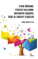 Etkin Öğrenme, Strateji Kullanımı, Matematik Başarısı, Güdü ve Cinsiyet İlişkileri - 1