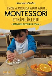 Evde ve Okulda Adım Adım Montessori Etkinlikleri - 1