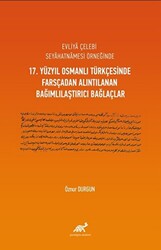 Evliya Çelebi Seyahatnamesi Örneğinde 17. Yüzyıl Osmanlı Türkçesinde Farsçadan Alıntılanan Bağımlılaştırıcı Bağlaçlar - 1