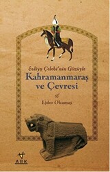 Evliya Çelebi`nin Gözüyle Kahramanmaraş ve Çevresi - 1