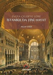 Evliya Çelebi`ye Göre İstanbul`da Dini Hayat - 1