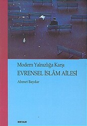 Evrensel İslam Ailesi Modern Yalnızlığa Karşı - 1