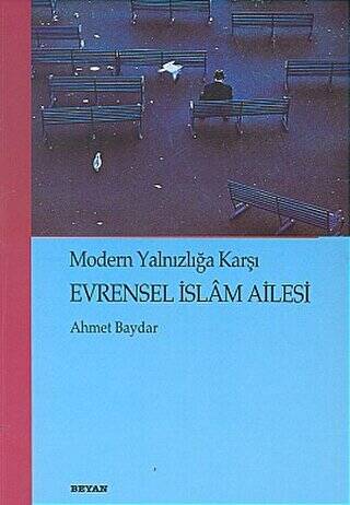 Evrensel İslam Ailesi Modern Yalnızlığa Karşı - 1