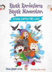 Eyvah, Kapıda Bir Cadı! - Küçük Kardeşlerin Büyük Maceraları - 1