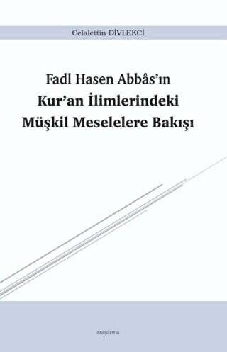 Fadl Hasen Abbas`ın Kur`an İlimlerindeki Müşkil Meselelere Bakışı - 1