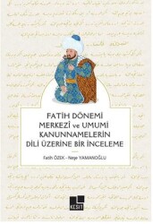 Fatih Dönemi Merkezi ve Umumi Kanunnamelerin Dili Üzerine Bir İnceleme - 1