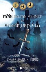 Fatih Sultan Mehmet ve Vampir Dracula - 1