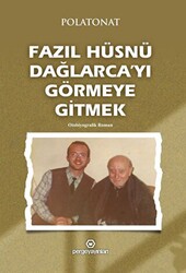 Fazıl Hüsnü Dağlarca’yı Görmeye Gitmek - 1