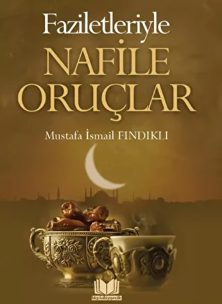 Faziletleriyle Nafile Oruçlar - 1