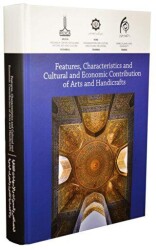 Features, Characteristics and Cultural and Economic Contribution of Arts and Handicrafts: Proceedings of Tehran Tabriz International Congress - 1