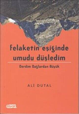 Felaketin Eşiğinde Umudu Düşledim - 1