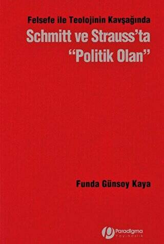 Felsefe İle Teolojinin Kavşağından Schmitt ve Strauss’ta Politik Olan - 1