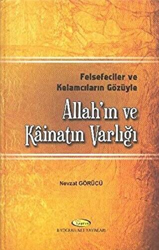 Felsefeciler ve Kelamcıların Gözüyle Allah`ın ve Kainat`ın Varlığı - 1