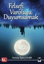 Felsefi Varoluşu Duyumsamak Ayışığına Mektuplar - 1