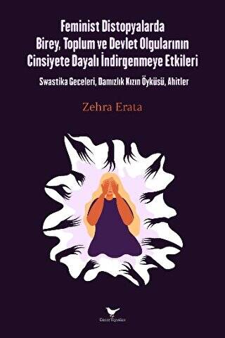 Feminist Distopyalarda Birey, Toplum ve Devlet Olgularının Cinsiyete Dayalı İndirgemeye Etkileri - 1