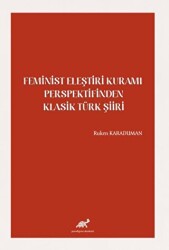 Feminist Eleştiri Kuramı Perspektifinden Klasik Türk Şiiri - 1