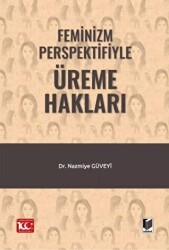 Feminizm Perspektifiyle Üreme Hakları - 1