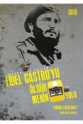 Fidel Castro`yu Öldürmenin 634 Yolu - 1