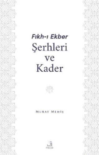 Fıkh-ı Ekber Şerhleri ve Kader - 1