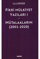 Fikri Mülkiyet Yazıları I - Mütalaalarım 2001–2020 - 1