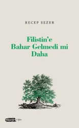 Filistin’e Bahar Gelmedi mi Daha - 1