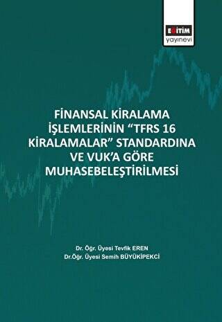 Finansal Kiralama İşlemlerinin ‘’TFRS 16 Kiralamalar’’ Standardına Ve Vuk’a Göre Muhasebeleştirilmesi - 1