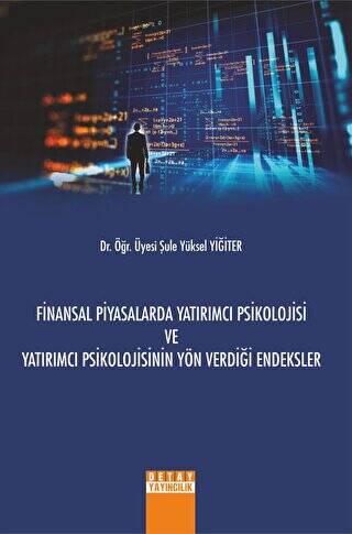 Finansal Piyasalarda Yatırımcı Psikolojisi ve Yatırımcı Psikolojisinin Yön Verdiği Endeksler - 1