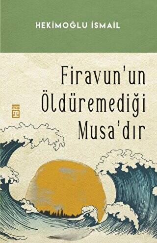 Firavun`un Öldüremediği Musa’dır - 1