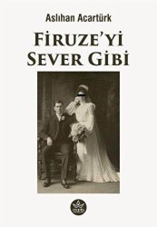 Firuze’yi Sever Gibi - 1