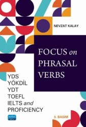 Focus on Phrasal Verbs - YDS, YÖKDİL, YDT, TOEFL, IELTS, AND Proficiency - 1