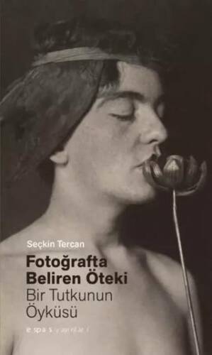 Fotoğrafta Beliren Öteki: Bir Tutkunun Öyküsü - 1