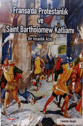 Fransa`da Protestanlık ve Saint Bartholomew Katliamı - 1