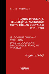 Fransız Diplomatik Belgelerinde Yakındoğu Suriye - Lübnan Dosyaları 1918 - 1940 Cilt 2 - 1