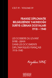 Fransız Diplomatik Belgelerinde Yakındoğu Suriye - Lübnan Dosyaları 1918 - 1940 Cilt 4 - 1