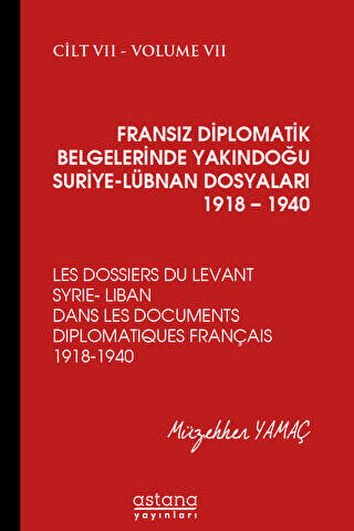 Fransız Diplomatik Belgelerinde Yakındoğu Suriye - Lübnan Dosyaları 1918 - 1940 Cilt 7 - 1