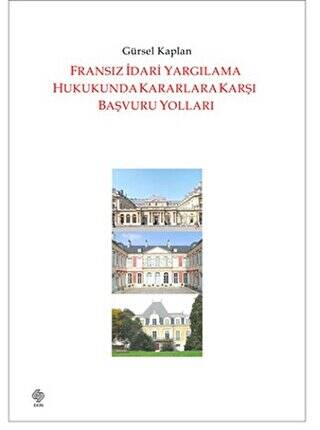 Fransız İdari Yargılama Hukukunda Kararlara Karşı Başvuru Yolları - 1