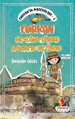 Furkan`ın Maceraları 1 - Furkan Nevlana Diyarı Konya`yı Geziyor - 1