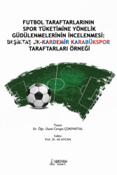 Futbol Taraftarlarının Spor Tüketimine Yönelik Güdülenmelerinin İncelenmesi: Beşiktaş JK-Kardemir Karabükspor Taraftarları Örneği - 1