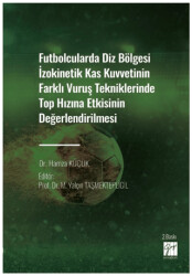 Futbolcularda Diz Bölgesi İzokinetik Kas Kuvvetinin Farklı Vuruş Tekniklerinde Top Hızına Etkisinin Değerlendirilmesi - 1