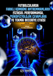 Futbolcularda Farklı Kombine Antrenmanların Fiziksel Performansa, Psikofizyolojik Cevaplara ve Teknik Beceriye Etkisi - 1