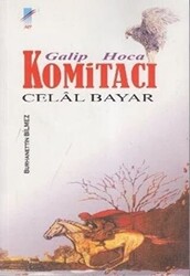 Galip Hoca Komitacı Celal Bayar - 1