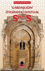 Gardaşlığın Ötesindeki Dostluk Sivas Kitabı - 1