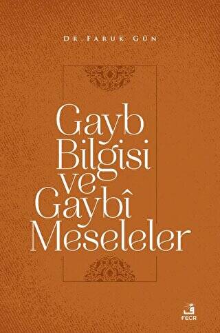 Gayb Bilgisi ve Gaybi Meseleler - 1